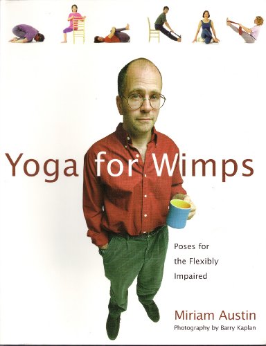 Yoga For Wimps: Poses For The Flexibly Impaired