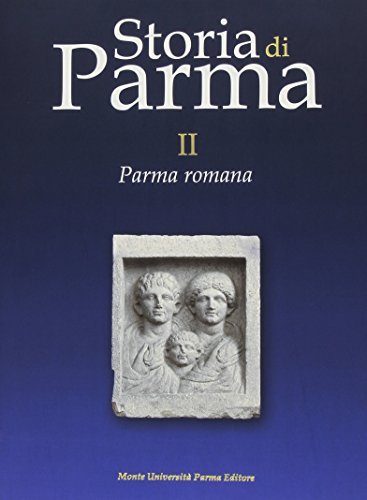 Storia Di Parma. Parma Romana (Vol. 2)