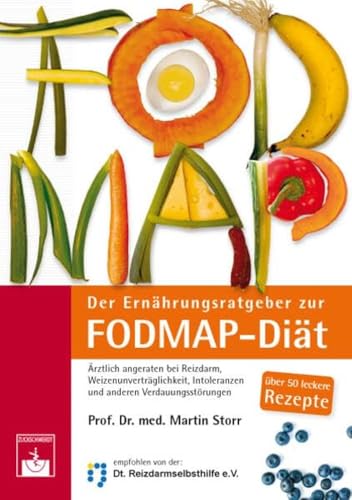 Der Ernährungsratgeber Zur Fodmap-Diät: Ärztlich Angeraten Bei Reizdarm, Weizenunverträglichkeit, Intoleranzen Und Anderen Verdauungsstörungen
