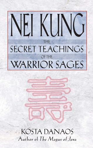 Nei Kung: The Secret Teachings Of The Warrior Sages