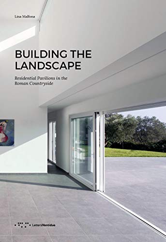 Building The Landscape. Residential Pavilions In The Roman Countryside