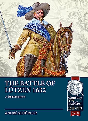 The Battle Of Lützen 1632: The Reassessed: 104