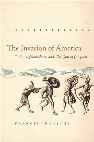 The Invasion Of America: Indians, Colonialism, And The Cant Of Conquest (Published By The Omohundro Institute Of Early American History And Culture An