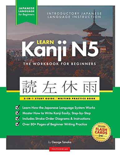 Learn Japanese Kanji N5 Workbook: The Easy, Step-By-Step Study Guide And Writing Practice Book: Best Way To Learn Japanese And How To Write The Alphab