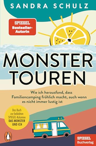 Monstertouren: Wie Ich Herausfand, Dass Familiencamping Fröhlich Macht, Auch Wenn Es Nicht Immer Lustig Ist - Ein Spiegel-Buch