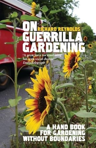 On Guerrilla Gardening: A Handbook For Gardening Without Boundaries