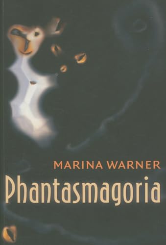 Phantasmagoria: Spirit Visions, Metaphors, And Media Into The Twenty-First Century