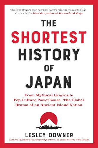 The Shortest History Of Japan: From Mythical Origins To Pop Culture Powerhouse - The Global Drama Of An Ancient Island Nation