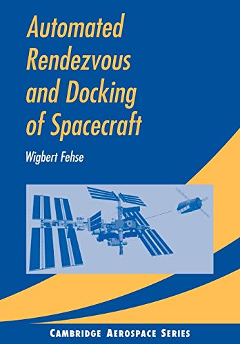 Automated Rendezvous And Docking Of Spacecraft (Cambridge Aerospace Series)