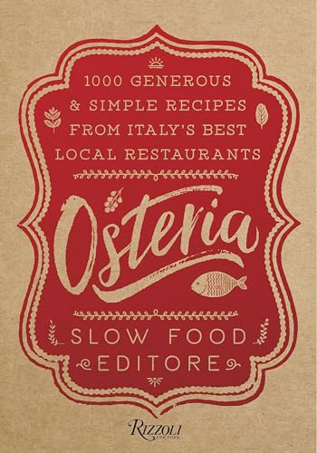 Osteria: 1,000 Generous And Simple Recipes From Italy'S Best Local Restaurants