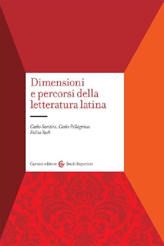 Dimensioni E Percorsi Della Letteratura Latina. Con Un Profilo Storico Degli Autori E Delle Opere