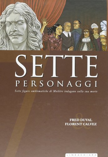Sette Personaggi. Sette Figure Emblematiche Di Molière Indagano Sulla Sua Morte