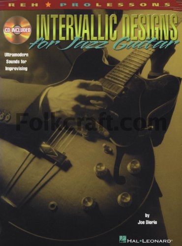 Intervallic Designs For Jazz Guitar: Ultramodern Sounds For Improvising