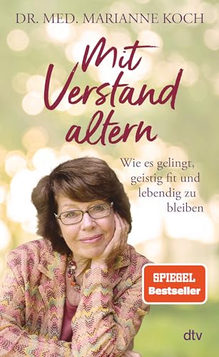 Mit Verstand Altern: Wie Es Gelingt, Geistig Fit Und Lebendig Zu Bleiben | Das Neue Buch Der Bestseller-Autorin Zum Thema Geistige Gesundheit Im Alter
