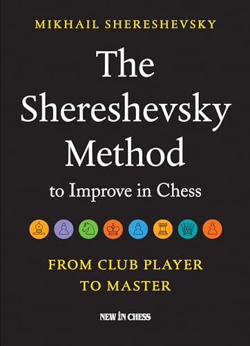 The Shereshevsky Method To Improve In Chess: From Club Player To Master