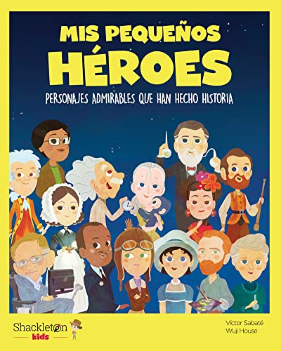 Mis Pequeños Héroes: Personajes Admirables Que Han Hecho Historia | Mis Pequeños Héroes: Libros Infantiles Para Conocer A Los Grandes Personajes De La
