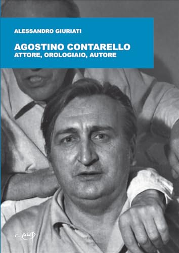 Agostino Contarello. Attore, Orologiaio, Autore