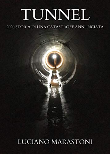 Tunnel - 2020 Storia Di Una Catastrofe Annunciata