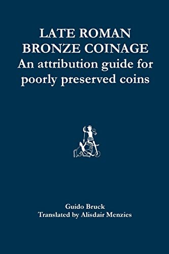 Late Roman Bronze Coinage: An Attribution Guide For Poorly Preserved Coins