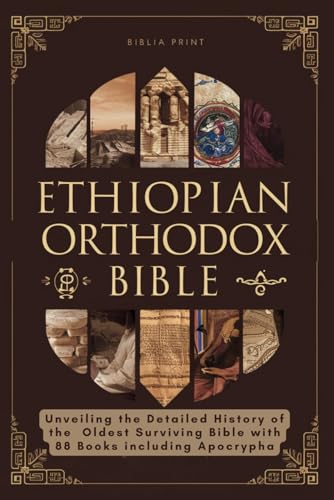 Ethiopian Orthodox Bible: Unveiling The Detailed History Of The Oldest Surviving Bible With 88 Books Including Apocrypha