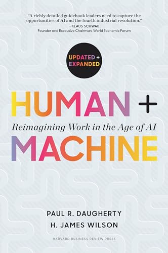 Human + Machine: Reimagining Work In The Age Of Ai