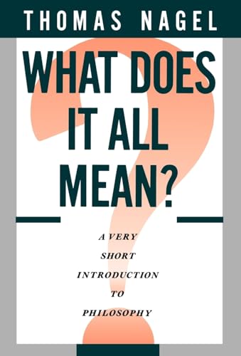 What Does It All Mean?: A Very Short Introduction To Philosophy