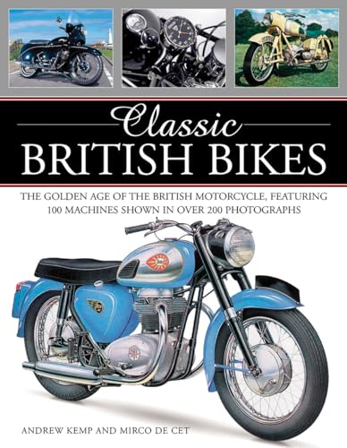 Classic British Bikes: The Golden Age Of The British Motorcycle, Featuring 100 Machines Shown In Over 200 Photographs [Lingua Inglese]