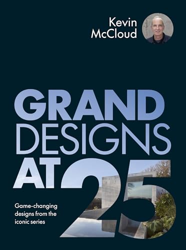 Grand Designs At 25: Game-Changing Designs From The Iconic Series