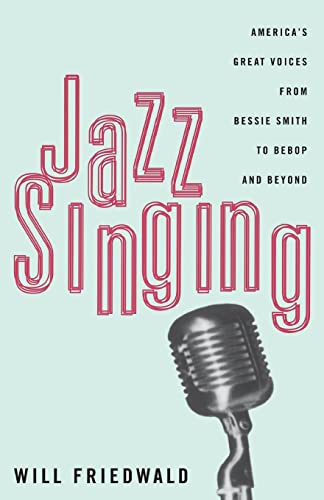 Jazz Singing: America'S Great Voices From Bessie Smith To Bebop And Beyond