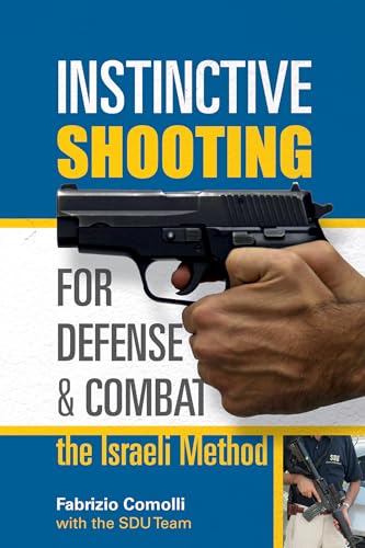 Instinctive Shooting For Defense & Combat: The Israeli Method