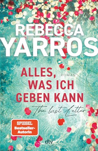 Alles, Was Ich Geben Kann - The Last Letter: Roman | 'Eine Ergreifende, Herzzerreißende Und Zutiefst Inspirierende Liebesgeschichte.' Intouch Weekly