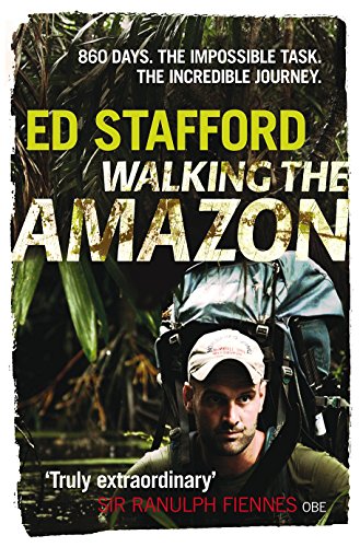 Walking The Amazon: 860 Days. The Impossible Task. The Incredible Journey [Lingua Inglese]