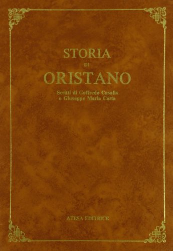 Storia Di Oristano (Rist. Anast. Torino, 1869)