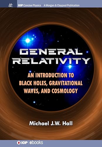 General Relativity: An Introduction To Black Holes, Gravitational Waves, And Cosmology
