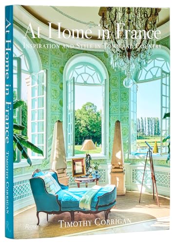 At Home In France: Inspiration And Style In Town And Country