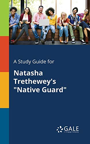 A Study Guide For Natasha Trethewey'S "Native Guard"