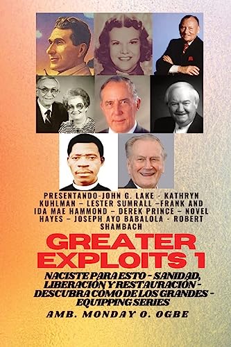 Greater Exploits - 1 - Con: John G. Lake, Kathryn Kuhlman, Lester Sumrall, Frank E Ida Mae Hammond: Con: John G. Lake, Kathryn Kuhlman, Lester ... Ayo