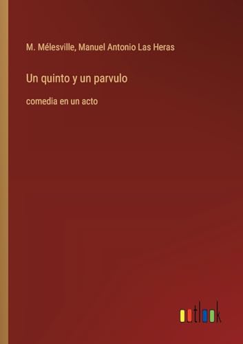 Un Quinto Y Un Parvulo: Comedia En Un Acto