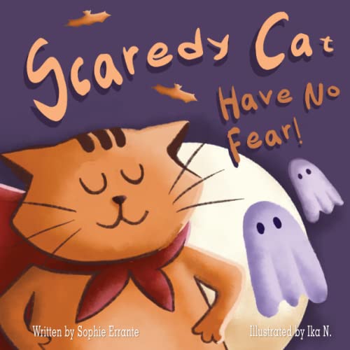 Scaredy Cat, Have No Fear!: Children'S Book About Overcoming Fears, Anxiety, And Worries