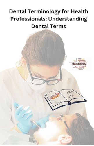 Dental Terminology For Health Professionals: Understanding Dental Terms