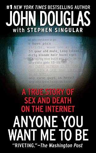 Anyone You Want Me To Be: A True Story Of Sex And Death On The Internet