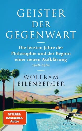 Geister Der Gegenwart: Die Letzten Jahre Der Philosophie Und Der Beginn Einer Neuen Aufklärung 1948 - 1984 | Spiegel-Bestseller