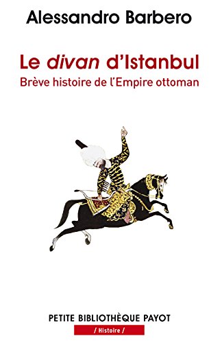 Le Divan D'Istanbul: Brêve Histoire De L'Empire Ottoman