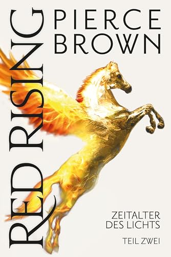Red Rising: Zeitalter Des Lichts: Teil 2 (Red-Rising-Reihe, Band 6.2)