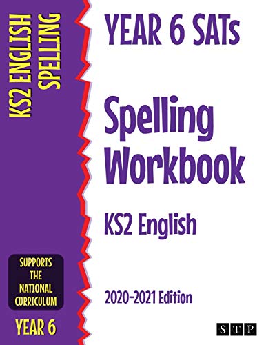 Year 6 Sats Spelling Workbook Ks2 English: 2020-2021 Edition