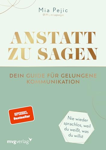 Anstatt Zu Sagen - Dein Guide Für Gelungene Kommunikation: Nie Wieder Sprachlos, Weil Du Weißt, Was Du Willst. Der Spiegel-Bestseller Von Mymiapage