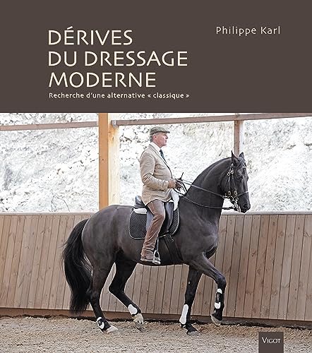 Les Dérives Du Dressage Moderne: Recherche D'Une Alternative "Classique"