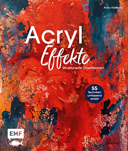 Acryl-Effekte: Das Lexikon Mit 55 Techniken Für Strukturierte Oberflächen