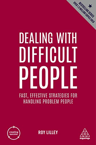 Dealing With Difficult People: Fast, Effective Strategies For Handling Problem People: 3