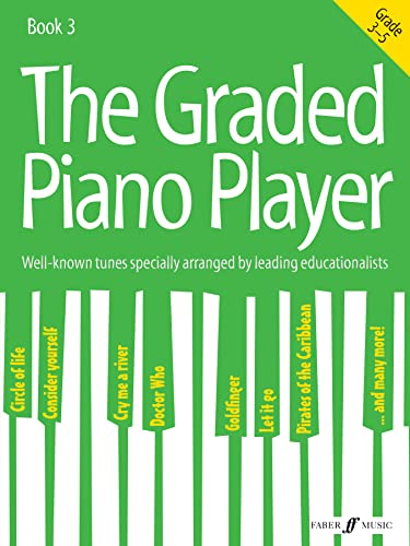 The Graded Piano Player: Well-Known Tunes Specially Arranged By Leading Educationalists, Grade 3-5